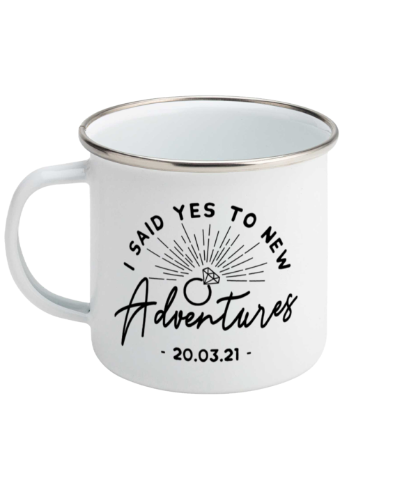 I Said Yes To New Adventures Engagement Enamel Mug Front